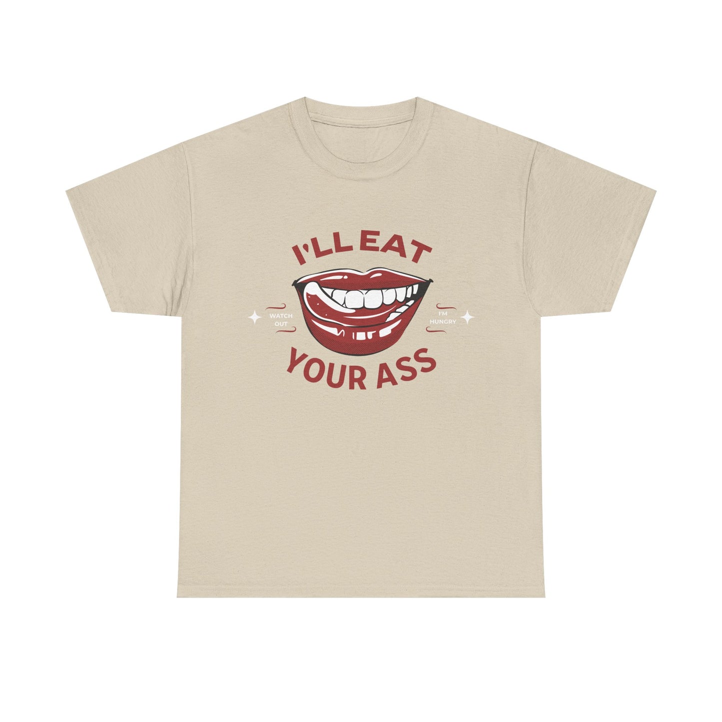 'I'll Eat Your Ass' T-Shirt