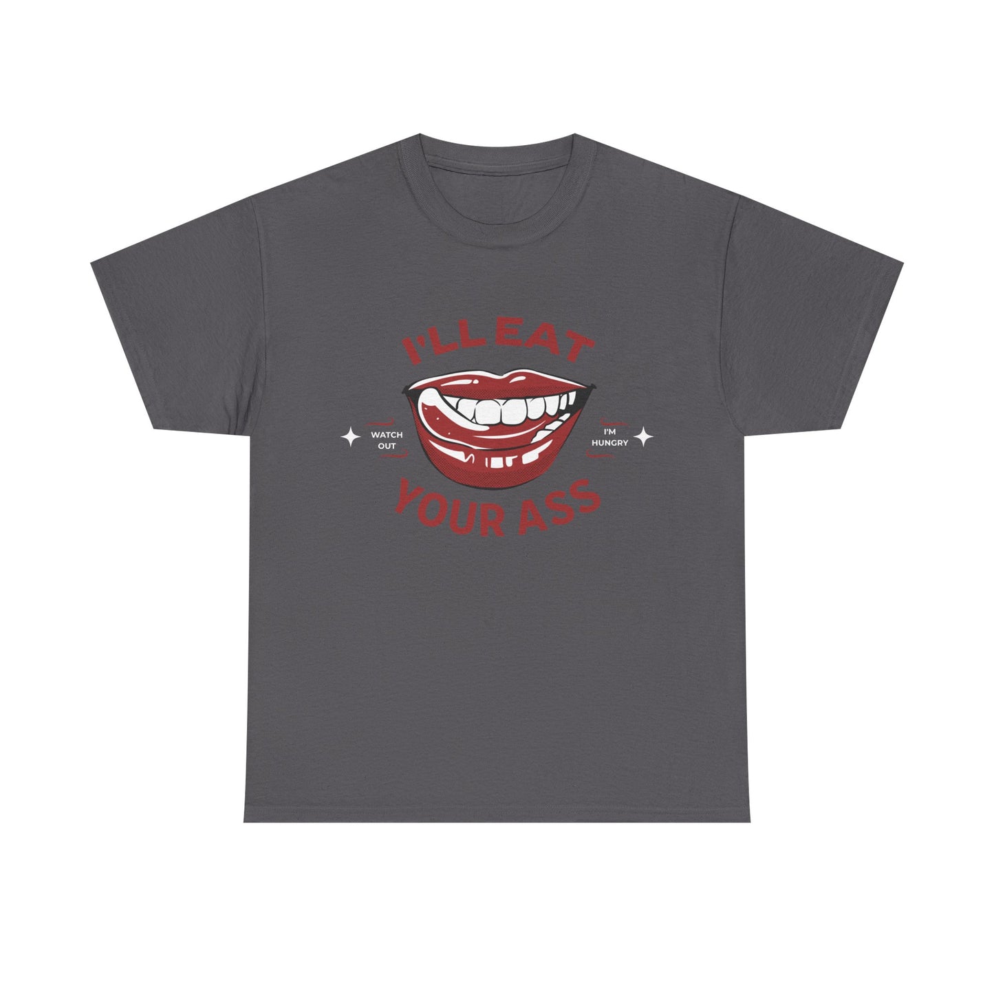 'I'll Eat Your Ass' T-Shirt