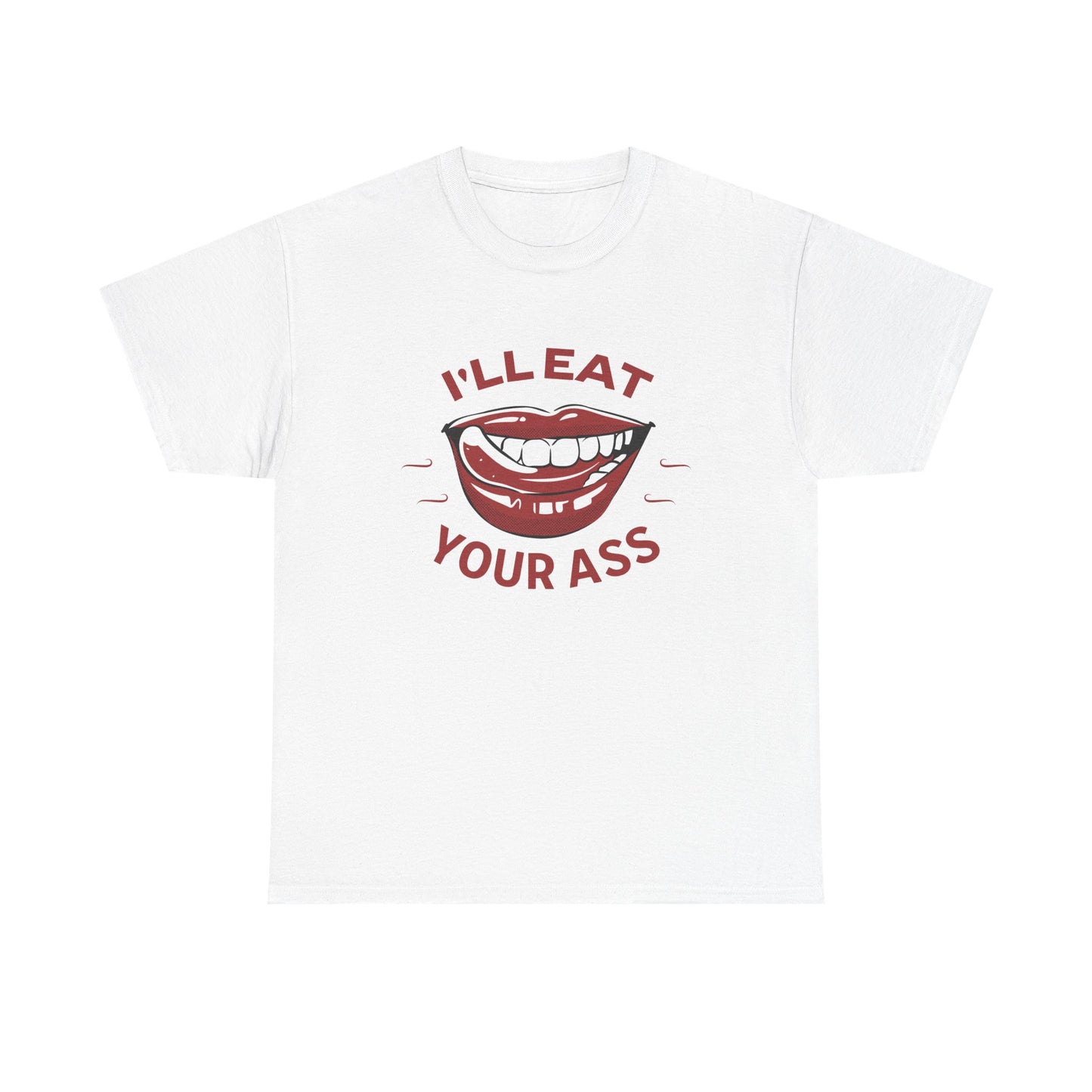 'I'll Eat Your Ass' T-Shirt