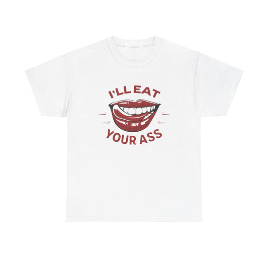 'I'll Eat Your Ass' T-Shirt