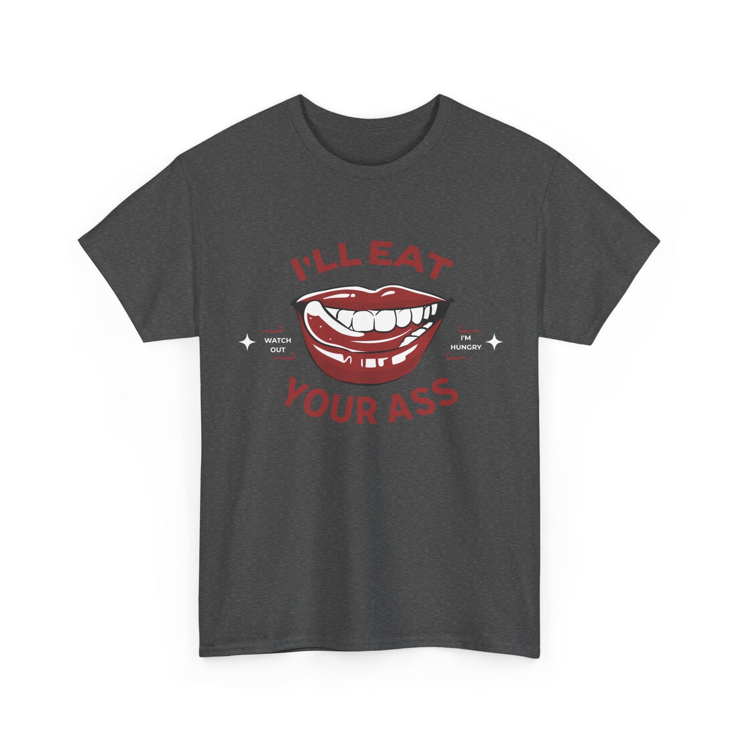 'I'll Eat Your Ass' T-Shirt