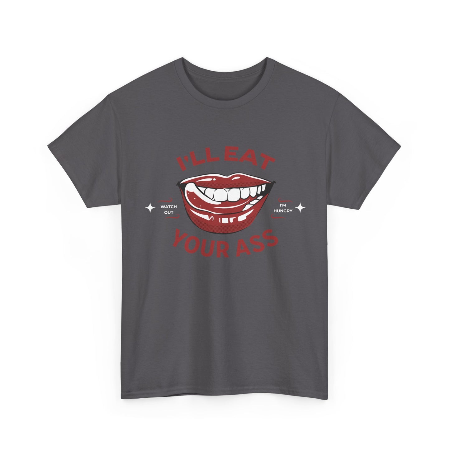 'I'll Eat Your Ass' T-Shirt