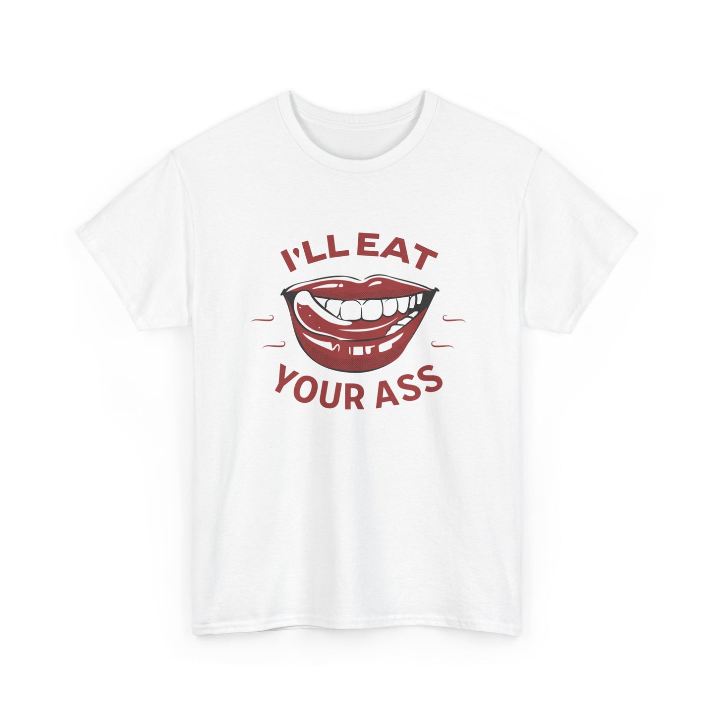 'I'll Eat Your Ass' T-Shirt