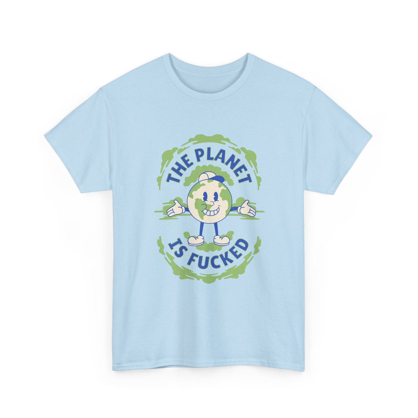 'The planet is fucked' T Shirt