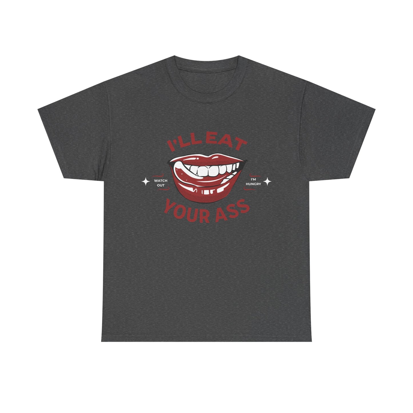 'I'll Eat Your Ass' T-Shirt