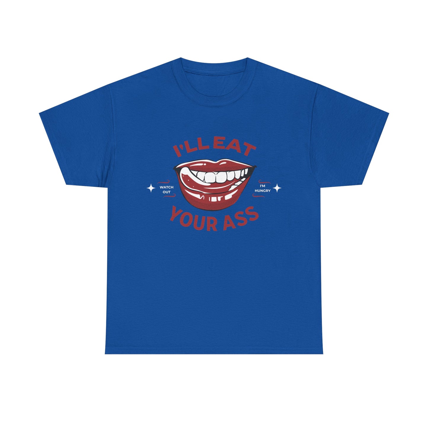 'I'll Eat Your Ass' T-Shirt