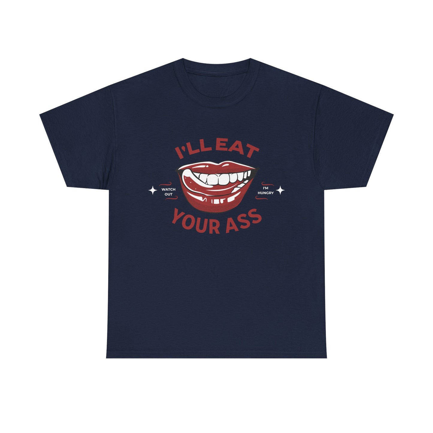 'I'll Eat Your Ass' T-Shirt
